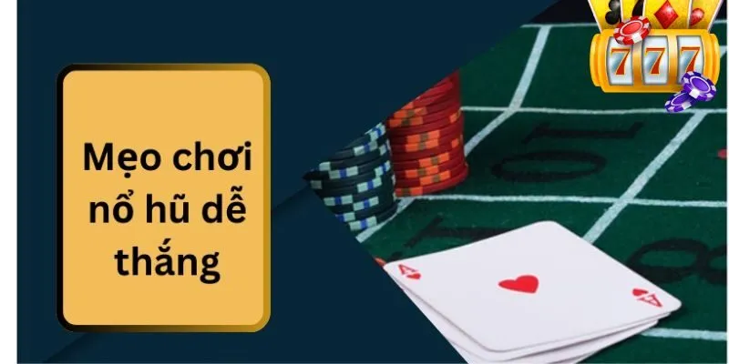 Mẹo chơi nổ hũ - Bí kíp có quay là có trúng từ chuyên gia Nohu 3 meo-choi-no-hu