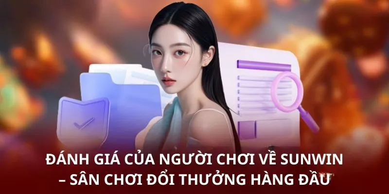 Sunwin - Cổng Game Nổ Hũ Đỉnh Cao Jackpot Khủng Tại Việt Nam 6 sunwin-danh-gia